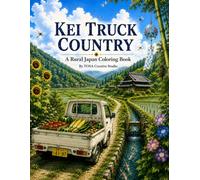 KEI TRUCK COUNTRY: A Rural Japan Coloring Book: 50 Relaxing Scenes of Rural Japan, Farm Life, Festivals, and Country Roads