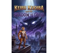 Keibu Keioiba and the Shadow of Delhi: When an Eternal Midnight Consumes the City, the Most Unlikely Hero Must Rise from the Shadows! (Keibu Keioiba by Little Lane)