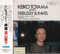 Keiko Toyama - Debussy: Images Ravel Sonatina
