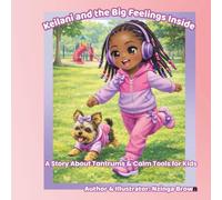 Keilani and the Big Feelings Inside: A Story About Tantrums & Calm Tools for Kids