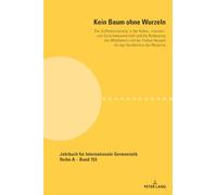 Kein Baum ohne Wurzeln: Die 'Enthistorisierung' in der Kultur-, Literatur- und Sprachwissenschaft und die Bedeutung des Mittelalters und der Frühen ... A: Gesammelte Abhandlungen und Beitraege)