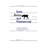Kein Bock auf Hierarchie: Leadership-Hacks für vertrauensvolle Führung auf Augenhöhe