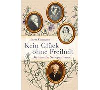 Kein Glück ohne Freiheit: Die Familie Schopenhauer