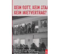 Kein Gott, kein Staat, kein Mietvertrag?: Chronologie der Hausbesetzungen in Tübingen von 1968-2026 mit Historie der daraus entstandenen Wohnprojekte