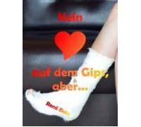 Kein Herz Auf Dem Gips Aber... (ebook)