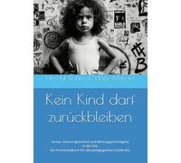 Kein Kind darf zurückbleiben: Armut, Chancengleichheit und Bildungsgerechtigkeit in der Kita Ein Praxishandbuch für alle pädagogischen Fachkräfte