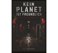 Kein Planet ist freundlich: 100 Zufallstabellen für Planeten & Umgebungen · Sci-Fi-Spielleiter-Handbuch Band I