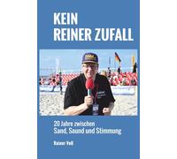 Kein reiner Zufall: 20 Jahre zwischen Sand, Sound und Stimmung (Volleyball-Trilogie)