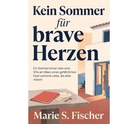 Kein Sommer für brave Herzen: Ein Sommerroman über eine Villa am Meer, einen gefährlichen Deal und eine Liebe, die alles riskiert
