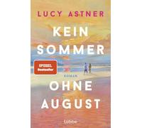 Kein Sommer ohne August: Roman. Die perfekte Lektüre für einen unvergesslichen Sommer