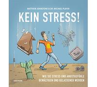 Kein Stress!: Wie Sie Stress und Angstgefühle bewältigen und gelassener werden
