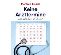 Keine Arzttermine: ... ahin kann ich tot sein