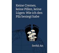 Keine Cremes, keine Pillen, keine Lügen: Wie ich den Pilz besiegt habe (Gesundheit)