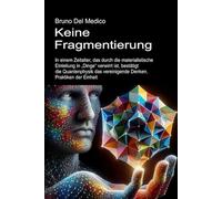 Keine Fragmentierung: In einem Zeitalter, das durch die materialistische Einteilung in „Dinge“ verwirrt ist, bestätigt die Quantenphysik das vereinigende Denken. Praktiken der Einheit.