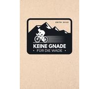 Keine Gnade für die Wade: Notizbuch für Rennradfahrer & Fahrradliebhaber - Witzige Geschenkidee für Radfans, Hobby-Rennradler & Sportbegeisterte - A5 liniert, mit coolem Rennrad-Design