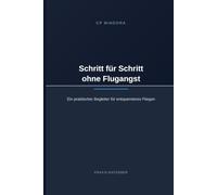 Keine Panik über den Wolken: Flugangst verstehen, Kontrolle zurückgewinnen und entspannt reisen