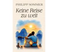 Keine Reise zu weit: Über die heilende Kraft einer großen Liebe