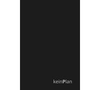 KeinPlan - ein Planer für alle, die planlos sind | Schwarz: Der undatierte Chaos-Planer für To-do-Verweigerer, Aufschieber & Improvisationsprofis