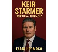 KEIR STARMER: UNOFFICIAL BIOGRAPHY