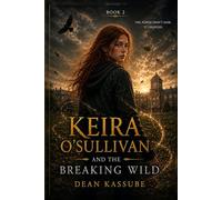 Keira O'Sullivan and the Breaking Wild (The Keira O'Sullivan Series)