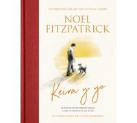 Keira y yo. La fuerza invencible de dos mejores amigos. Una delicada historia para los amantes de los animales (COLECCIÓN INFANTIL)