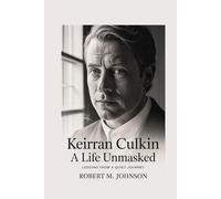 KEIRRAN CULKIN A LIFE UNMASKED: Lessons from a Quiet Journey