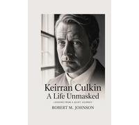 KEIRRAN CULKIN A LIFE UNMASKED: Lessons from a Quiet Journey