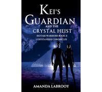 Kei's Guardian and the Crystal Heist: 3 (Crystaverse Chronicles)