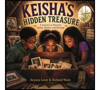 Keisha’s Hidden Treasure: A Story About Family History, Community, and the Treasures We Carry
