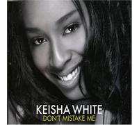 Keisha White - Don't Mistake Me [CD 1] [CD 1]