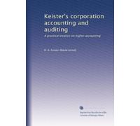 Keister's corporation accounting and auditing: A practical treatise on higher accounting