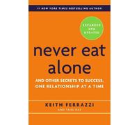 Keith Ferrazzi Tahl Raz Never Eat Alone, Expanded and Updated (Tapa blanda)