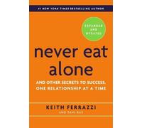Keith Ferrazzi Tahl Raz Never Eat Alone, Expanded and Updated (Tapa dura)