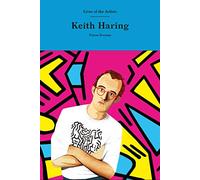 Keith Haring (Lives of the Artists)