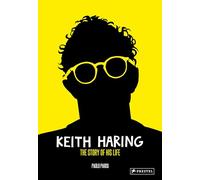 Keith Haring: the story of his life