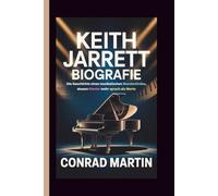 KEITH JARRETT BIOGRAFIE: Die Geschichte eines musikalischen Wunderkindes, dessen Klavier mehr sprach als Worte