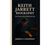 KEITH JARRETT BIOGRAPHY: The Pianist Who Redefined Jazz