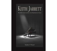 KEITH JARRETT: The Köln Concert and the Art of Spontaneous Genius