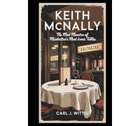 Keith McNally: The Mad Maestro of Manhattan’s Most Iconic Tables