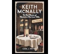 Keith McNally: The Mad Maestro of Manhattan’s Most Iconic Tables