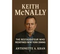 Keith McNally: The Restaurateur Who Redefined New York Dining