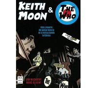 Keith Moon & The Who: Vida y muerte del genial batería de la mítica banda británica (La novela gráfica del rock)
