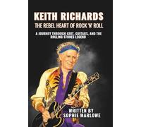 KEITH RICHARDS: The Rebel Heart of Rock 'n' Roll: A Journey Through Grit, Guitars, and the Rolling Stones Legend