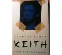 Keith/Standing in the Shadows 1st edition by Booth, Stanley (1995) Hardcover