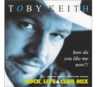 Keith, Toby - How Do You Like Me Know