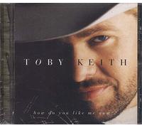 Keith, Toby - How Do You Like Me Now
