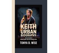 KEITH URBAN BIOGRAPHY: Healing in Harmony Turning Personal Trials into anthems of Hope