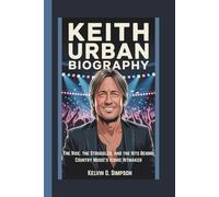KEITH URBAN BIOGRAPHY: The Rise, the Struggles, and the Hits Behind Country Music’s Iconic Hitmaker
