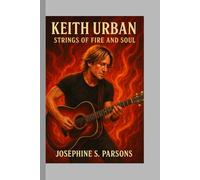 Keith Urban: Strings of Fire and Soul