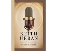 Keith Urban: The Journey of a Country Music Legend